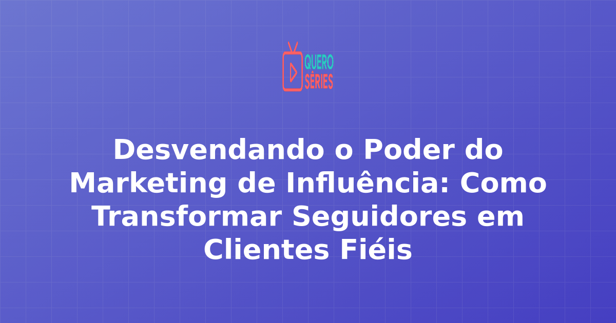 marketing de influ&ecirc;ncia